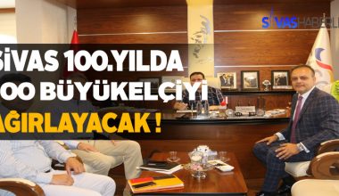 Sivas tam 100 Büyükelçiyi konuk edecek Sivas tam 100 Büyükelçiyi konuk edecek